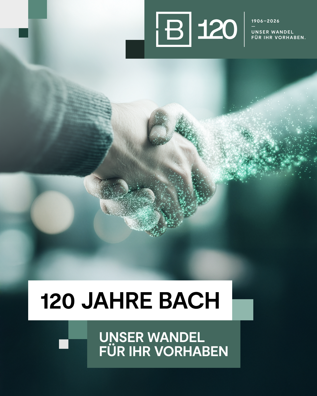 120 Jahre BACH - Unser Wandel für Ihr Vorhaben.